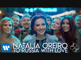 Наталья Орейро (Natalia Oreiro) - To Russia with Love