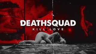 DEATHSQUAD - KILL LOVE (Official Video 2019)